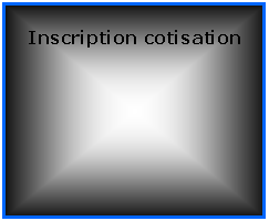 Zone de Texte: Inscription cotisation