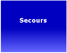 Zone de Texte:  Secours